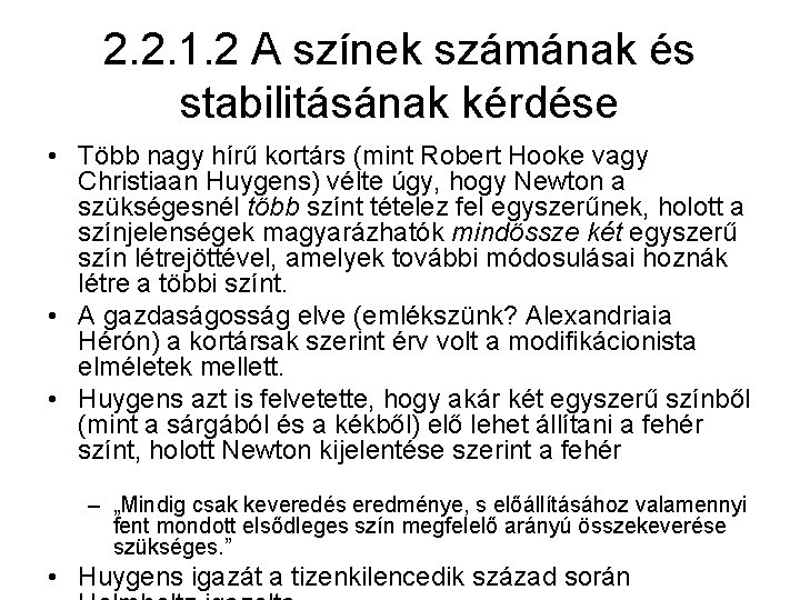 2. 2. 1. 2 A színek számának és stabilitásának kérdése • Több nagy hírű