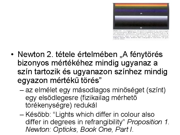  • Newton 2. tétele értelmében „A fénytörés bizonyos mértékéhez mindig ugyanaz a szín