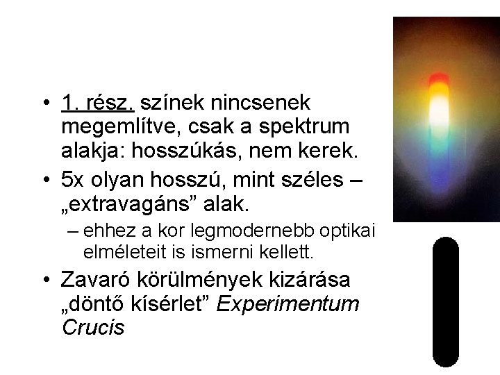  • 1. rész. színek nincsenek megemlítve, csak a spektrum alakja: hosszúkás, nem kerek.