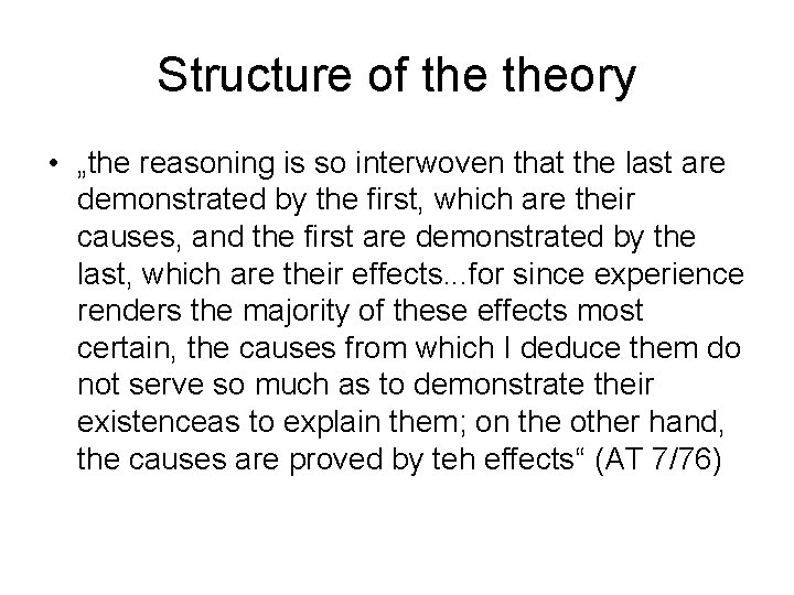Structure of theory • „the reasoning is so interwoven that the last are demonstrated