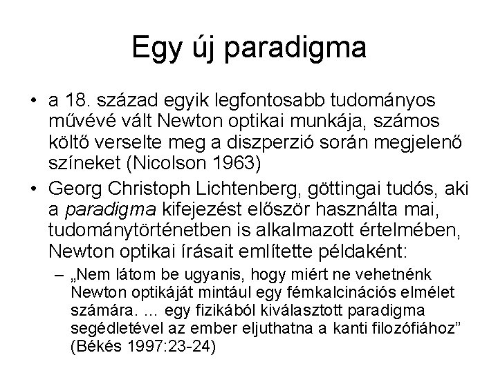 Egy új paradigma • a 18. század egyik legfontosabb tudományos művévé vált Newton optikai