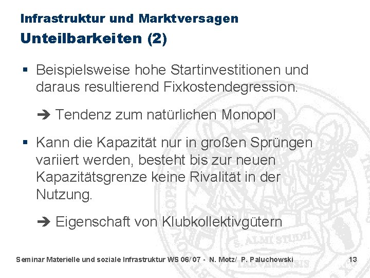 Infrastruktur und Marktversagen Unteilbarkeiten (2) § Beispielsweise hohe Startinvestitionen und daraus resultierend Fixkostendegression. Tendenz