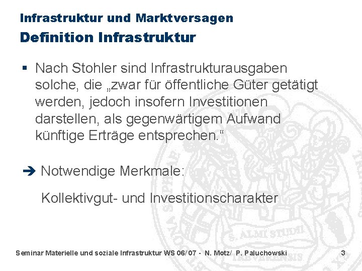 Infrastruktur und Marktversagen Definition Infrastruktur § Nach Stohler sind Infrastrukturausgaben solche, die „zwar für