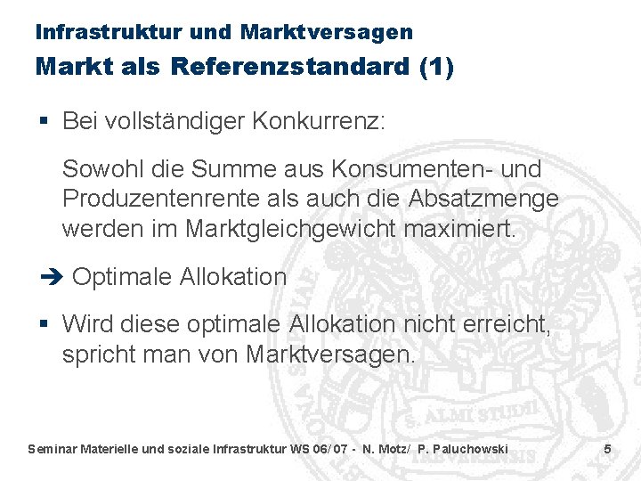 Infrastruktur und Marktversagen Markt als Referenzstandard (1) § Bei vollständiger Konkurrenz: Sowohl die Summe