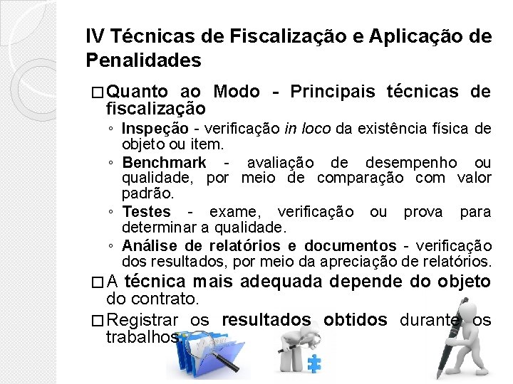 IV Técnicas de Fiscalização e Aplicação de Penalidades � Quanto ao Modo - Principais