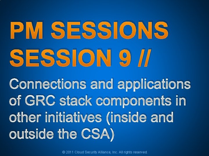 PM SESSIONS SESSION 9 // Connections and applications of GRC stack components in other PM SESSIONS SESSION 9 // Connections and applications of GRC stack components in other