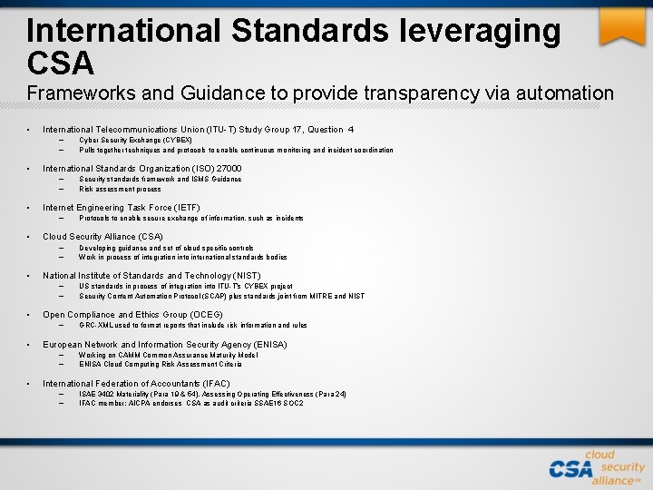International Standards leveraging CSA Frameworks and Guidance to provide transparency via automation • International International Standards leveraging CSA Frameworks and Guidance to provide transparency via automation • International