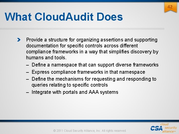 42 What Cloud. Audit Does Provide a structure for organizing assertions and supporting documentation 42 What Cloud. Audit Does Provide a structure for organizing assertions and supporting documentation