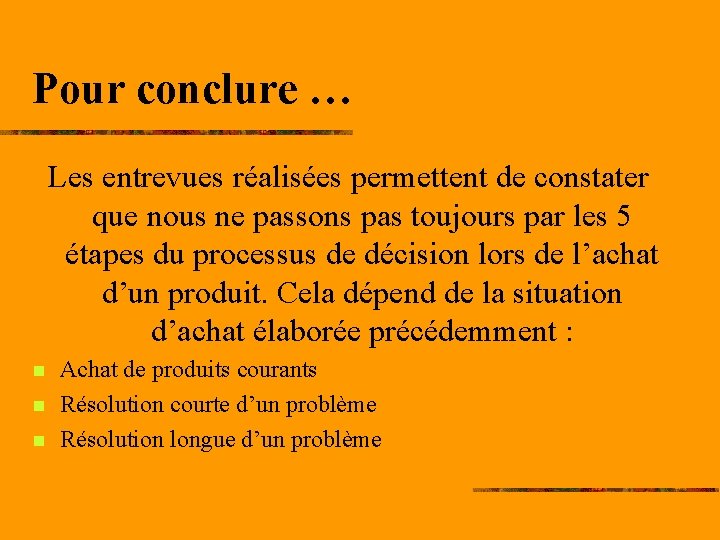 Pour conclure … Les entrevues réalisées permettent de constater que nous ne passons pas