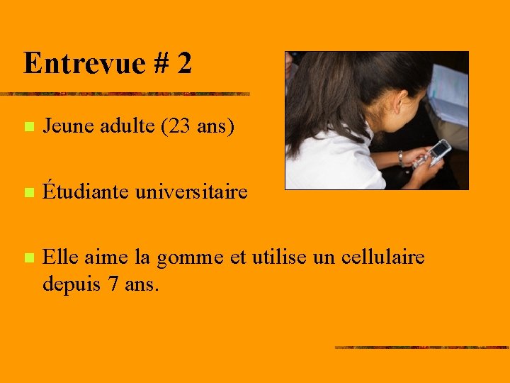 Entrevue # 2 n Jeune adulte (23 ans) n Étudiante universitaire n Elle aime