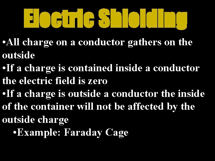 Electric Shielding • All charge on a conductor gathers on the outside • If