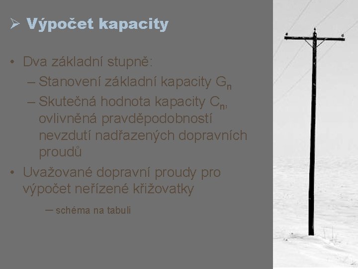 Ø Výpočet kapacity • Dva základní stupně: – Stanovení základní kapacity Gn – Skutečná