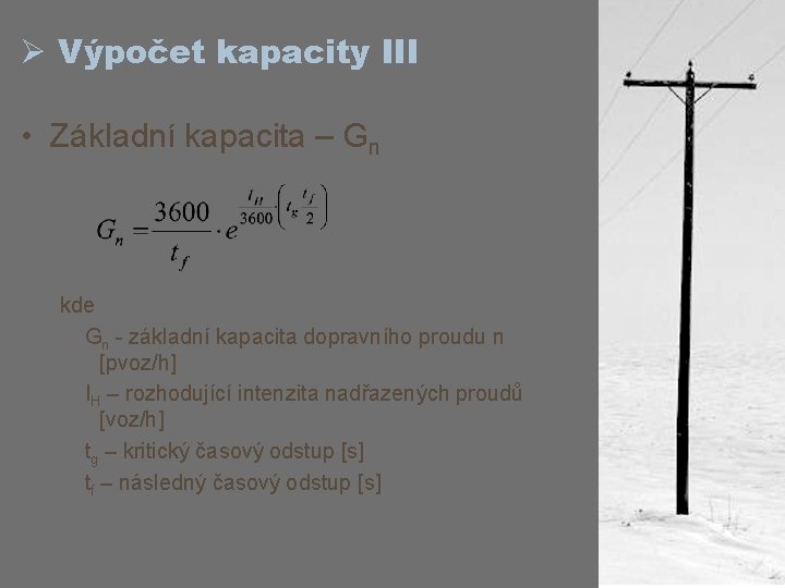 Ø Výpočet kapacity III • Základní kapacita – Gn kde Gn - základní kapacita