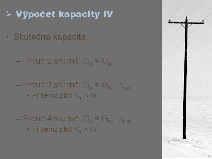 Ø Výpočet kapacity IV • Skutečná kapacita: – Proud 2. stupně: Cn = Gn