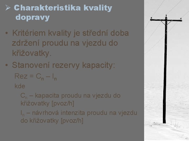 Ø Charakteristika kvality dopravy • Kritériem kvality je střední doba zdržení proudu na vjezdu