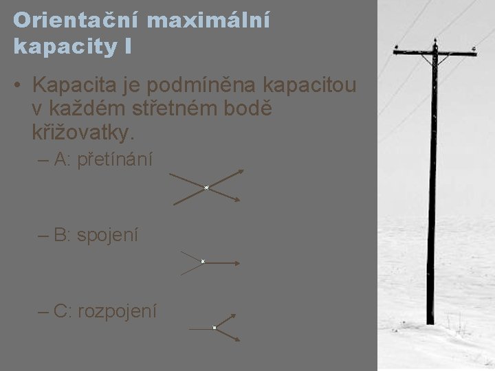 Orientační maximální kapacity I • Kapacita je podmíněna kapacitou v každém střetném bodě křižovatky.