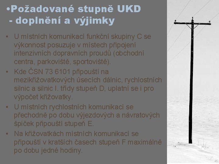  • Požadované stupně UKD - doplnění a výjimky • U místních komunikací funkční