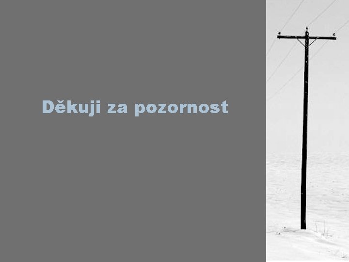 Děkuji za pozornost 