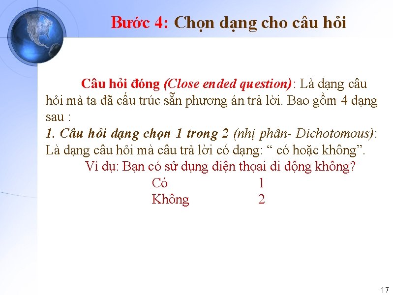 Bước 4: Chọn dạng cho câu hỏi Câu hỏi đóng (Close ended question): Là