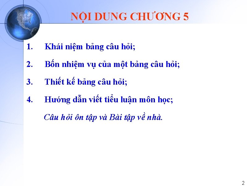 NỘI DUNG CHƯƠNG 5 1. Khái niệm bảng câu hỏi; 2. Bốn nhiệm vụ