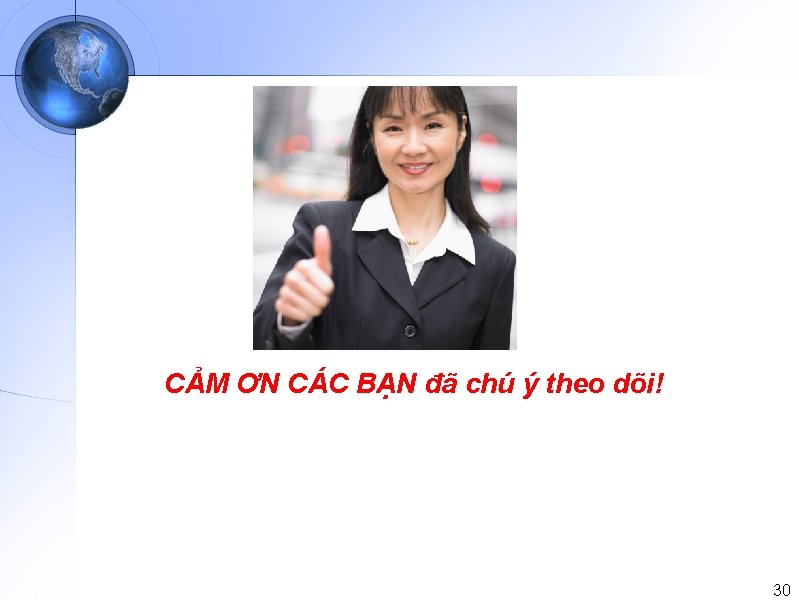 CẢM ƠN CÁC BẠN đã chú ý theo dõi! 30 