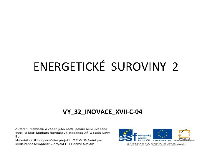 ENERGETICKÉ SUROVINY 2 VY_32_INOVACE_XVII-C-04 