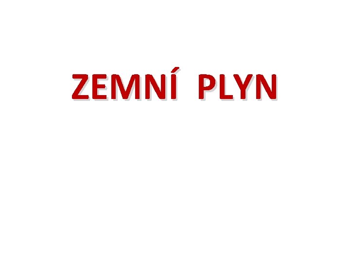 ZEMNÍ PLYN 