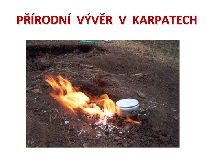 PŘÍRODNÍ VÝVĚR V KARPATECH 