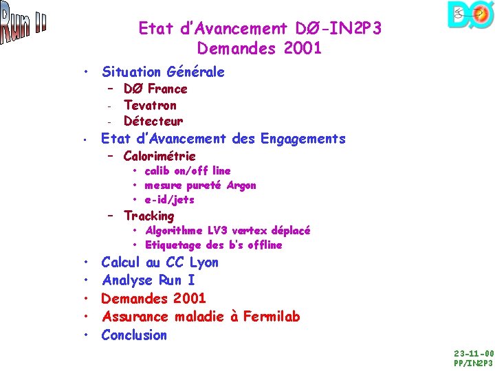 Etat d’Avancement DØ-IN 2 P 3 Demandes 2001 • Situation Générale – DØ France