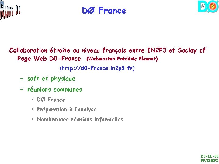 DØ France Collaboration étroite au niveau français entre IN 2 P 3 et Saclay