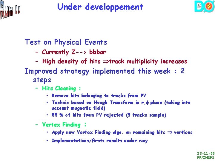 Under developpement Test on Physical Events – Currently Z--> bbbar – High density of