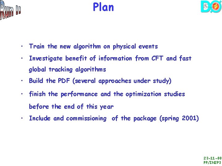 Plan • Train the new algorithm on physical events • Investigate benefit of information