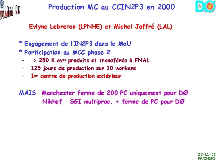 Production MC au CCIN 2 P 3 en 2000 Evlyne Lebreton (LPNHE) et Michel