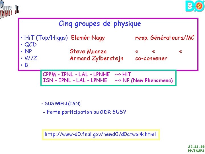 Cinq groupes de physique • Hi. T (Top/Higgs) Elemér Nagy • QCD • NP
