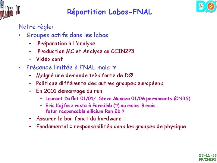 Répartition Labos-FNAL Notre règle: • Groupes actifs dans les labos – Préparation à l