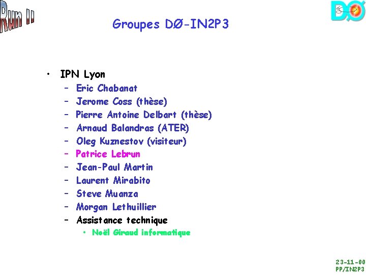 Groupes DØ-IN 2 P 3 • IPN Lyon – – – Eric Chabanat Jerome