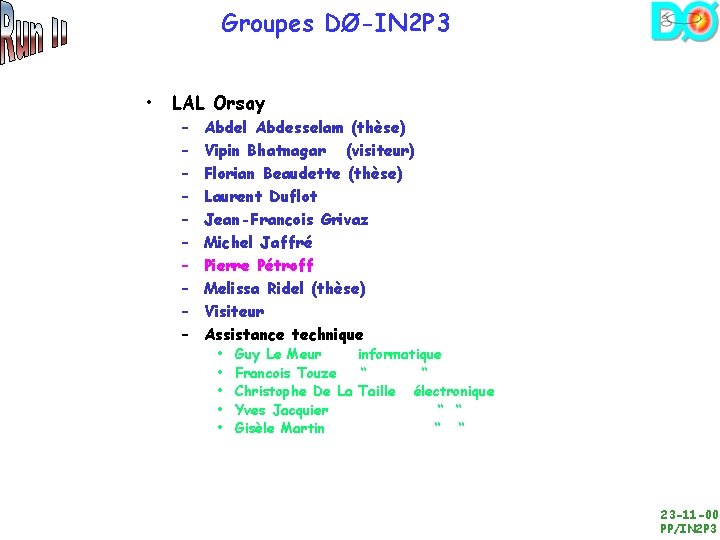 Groupes DØ-IN 2 P 3 • LAL Orsay – – – – – Abdel