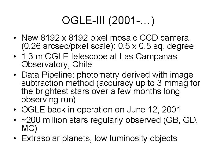 OGLE-III (2001 -…) • New 8192 x 8192 pixel mosaic CCD camera (0. 26
