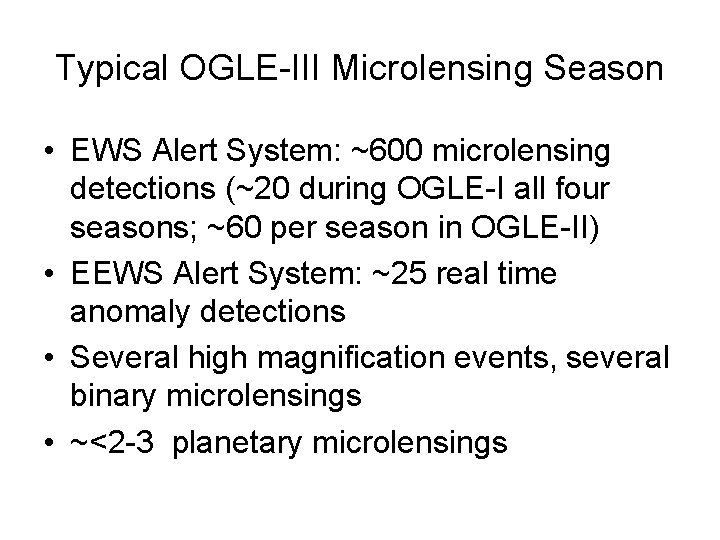 Typical OGLE-III Microlensing Season • EWS Alert System: ~600 microlensing detections (~20 during OGLE-I