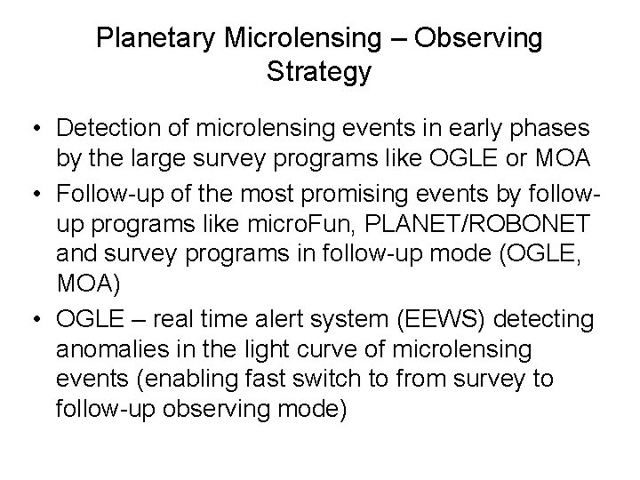 Planetary Microlensing – Observing Strategy • Detection of microlensing events in early phases by