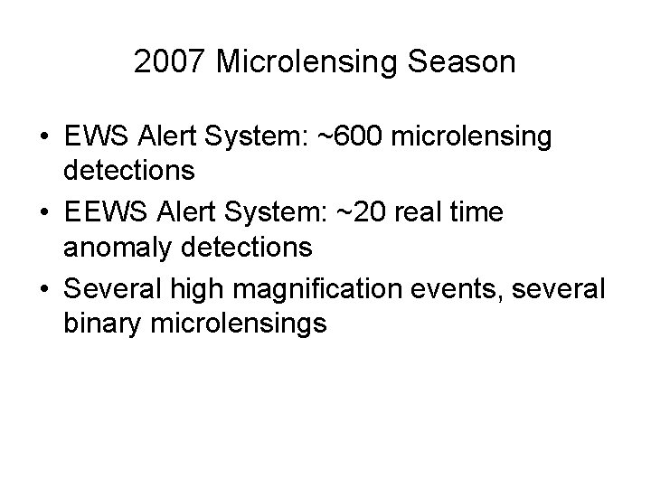 2007 Microlensing Season • EWS Alert System: ~600 microlensing detections • EEWS Alert System: