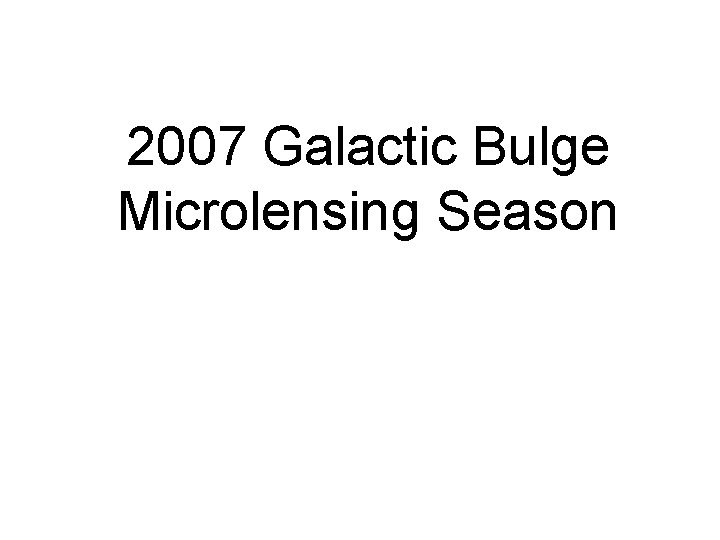 2007 Galactic Bulge Microlensing Season 