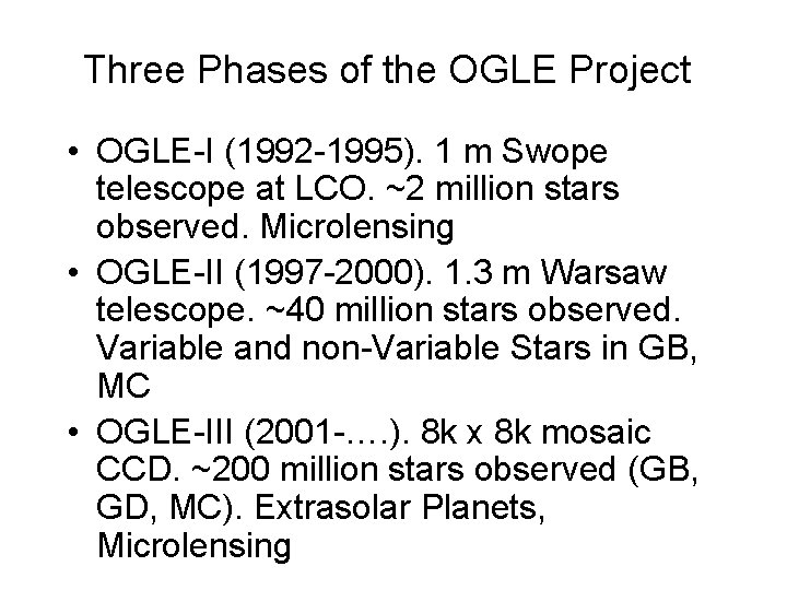 Three Phases of the OGLE Project • OGLE-I (1992 -1995). 1 m Swope telescope