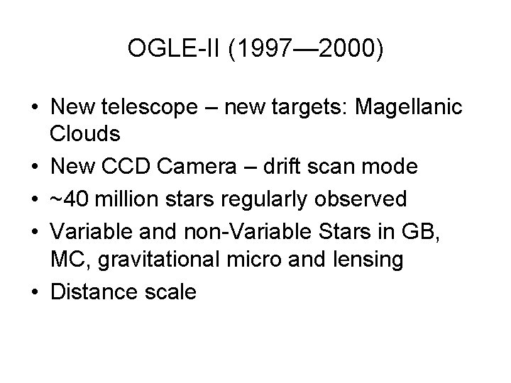 OGLE-II (1997— 2000) • New telescope – new targets: Magellanic Clouds • New CCD