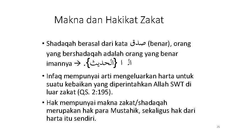 Makna dan Hakikat Zakat • Shadaqah berasal dari kata ( ﺻﺪﻕ benar), orang yang