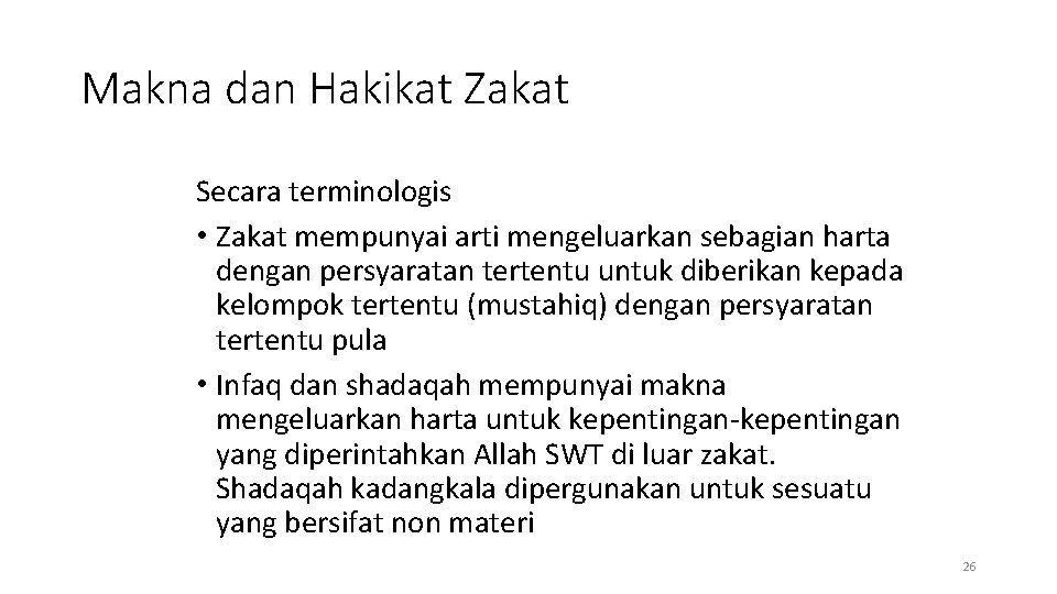 Makna dan Hakikat Zakat Secara terminologis • Zakat mempunyai arti mengeluarkan sebagian harta dengan
