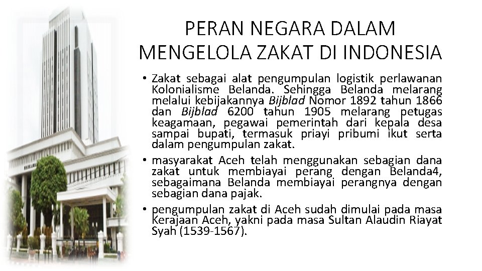 PERAN NEGARA DALAM MENGELOLA ZAKAT DI INDONESIA • Zakat sebagai alat pengumpulan logistik perlawanan