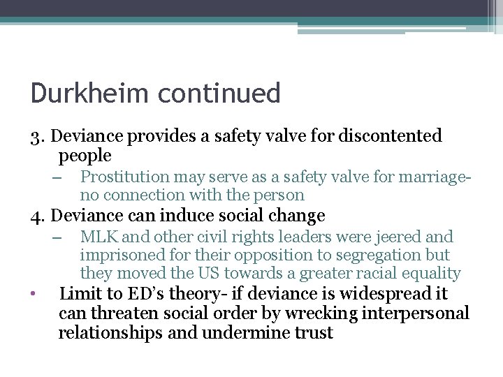 Durkheim continued 3. Deviance provides a safety valve for discontented people – Prostitution may