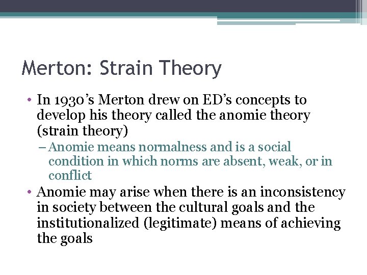 Merton: Strain Theory • In 1930’s Merton drew on ED’s concepts to develop his