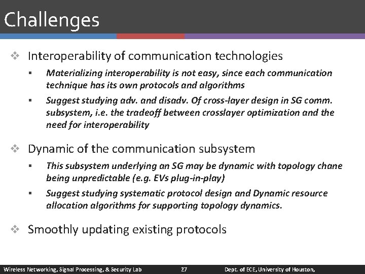 Challenges v Interoperability of communication technologies § § Materializing interoperability is not easy, since